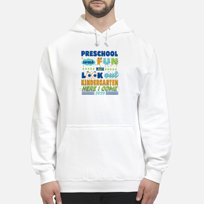 Preschool Was Fun But Look Out Kindergarten Here I Come 2020 Shirt 5 Preschool Was Fun But Look Out Kindergarten Here I Come 2020 Shirt