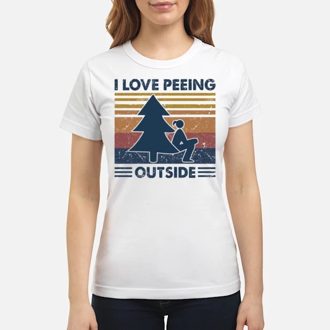 I Love Peeing Outside Vintage Shirt 5 I Love Peeing Outside Vintage Ladies Tee