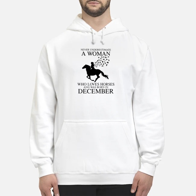 Never Underestimate A Woman Who Loves Horses And Was Born In December Shirt 5 Never Underestimate A Woman Who Loves Horses And Was Born In December Shirt