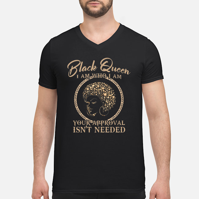 Black Queen I Am Who I Am Your Approval Isn't Needed Shirt 7 Black Queen I Am Who I Am Your Approval Isn't Needed Shirt