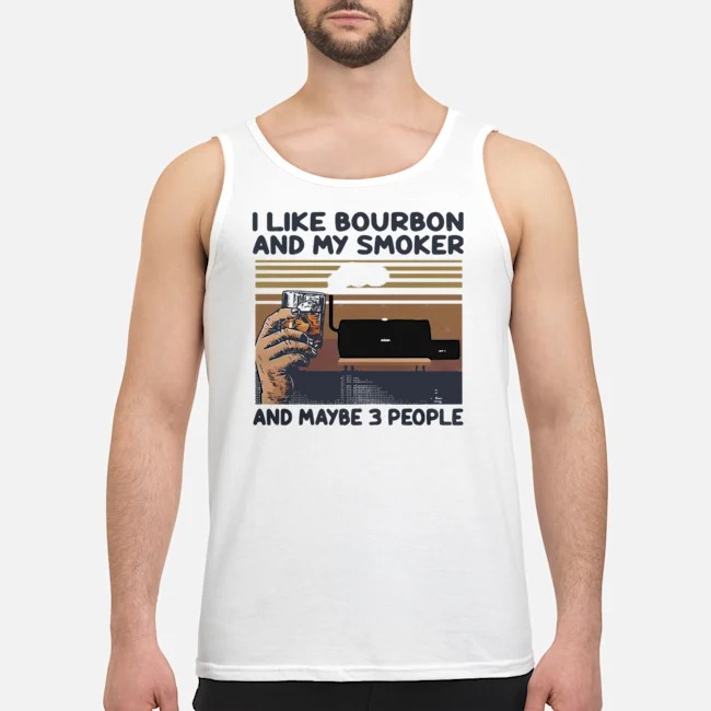 I Like Bourbon And My Smoker And Maybe 3 People Wine Vintage Shirt 7 I Like Bourbon And My Smoker And Maybe 3 People Wine Vintage Shirt