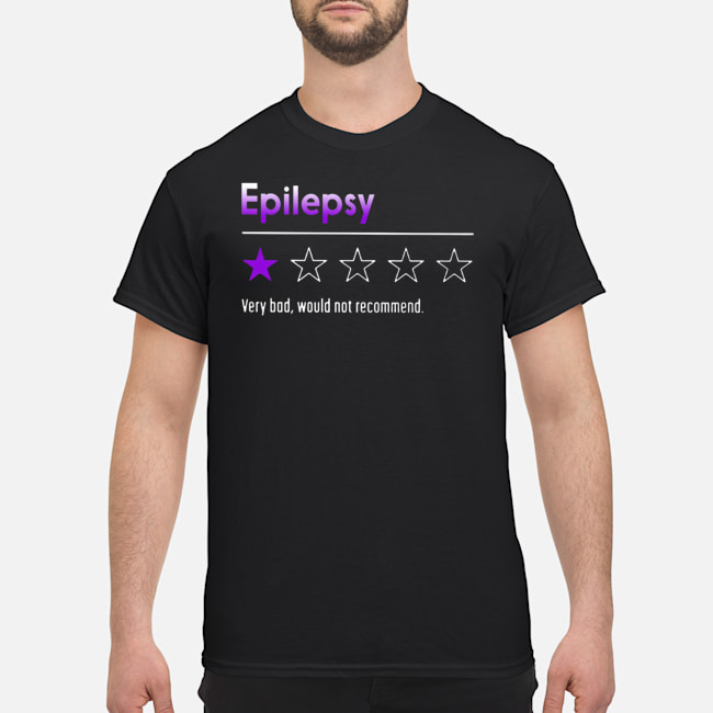 Epilepsy Very Bad Would Not Recommend Shirt 1 Epilepsy Very Bad Would Not Recommend Shirt