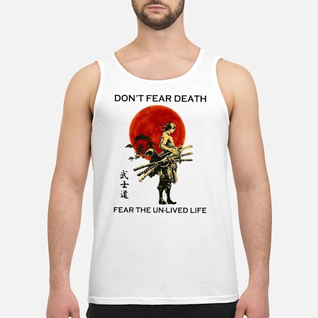 Samurai Moon Don't Fear Death Fear The Unlived Life Shirt 6 Samurai Moon Don't Fear Death Fear The Unlived Life Shirt
