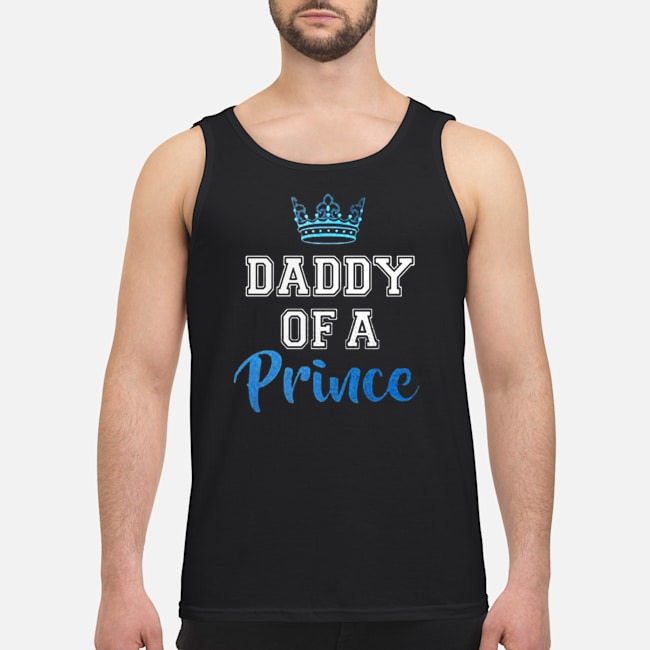 Daddy Of A Prince Shirt 5 Daddy Of A Prince Guy Tank Top