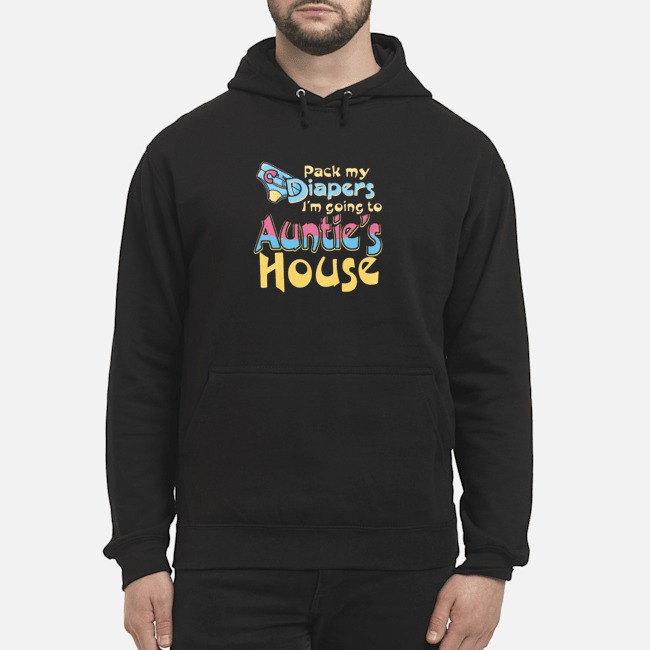 Pack My Diapers I'm Going To Auntie's House Shirt 8 Pack My Diapers I'm Going To Auntie's House Shirt