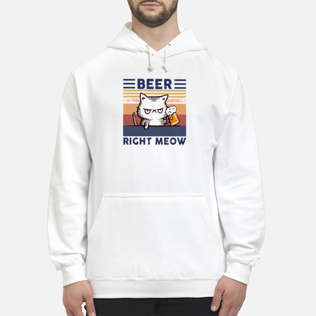 Cat Beer Right Meow Vintage Shirt 6 Cat Beer Right Meow Vintage Hoodie