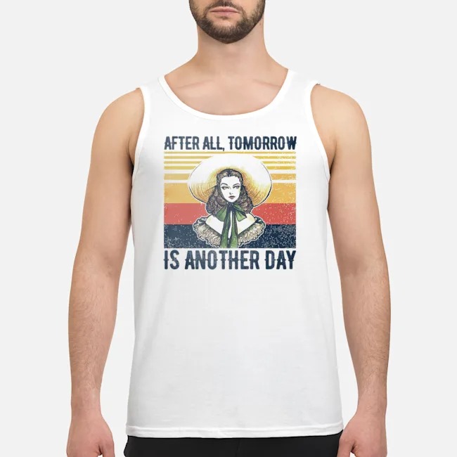 Scarlett O'hara After All Tomorrow Is Another Day Vintage Shirt 6 Scarlett O'hara After All Tomorrow Is Another Day Vintage Guy Tank Top