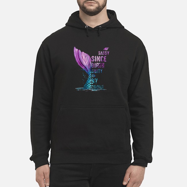 Mermaid Sassy Since Birth Salty By Choice Shirt 5 Mermaid Sassy Since Birth Salty By Choice Shirt