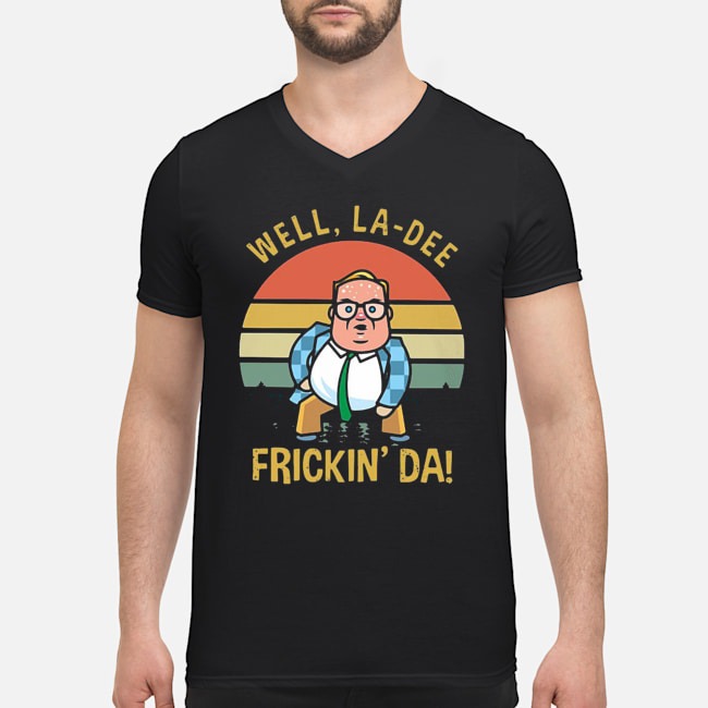 Well La-Dee Frickin' Da Vintage Shirt 5 Well La-Dee Frickin' Da Vintage Guy V-neck