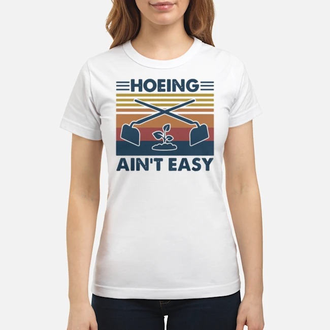 Gardening Hoeing Ain't Easy Vintage Shirt 7 Gardening Hoeing Ain't Easy Vintage Ladies Tee
