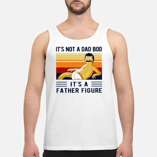 It's Not A Dad Bod It's A Father Figure Vintage Shirt 7 It's Not A Dad Bod It's A Father Figure Vintage Shirt