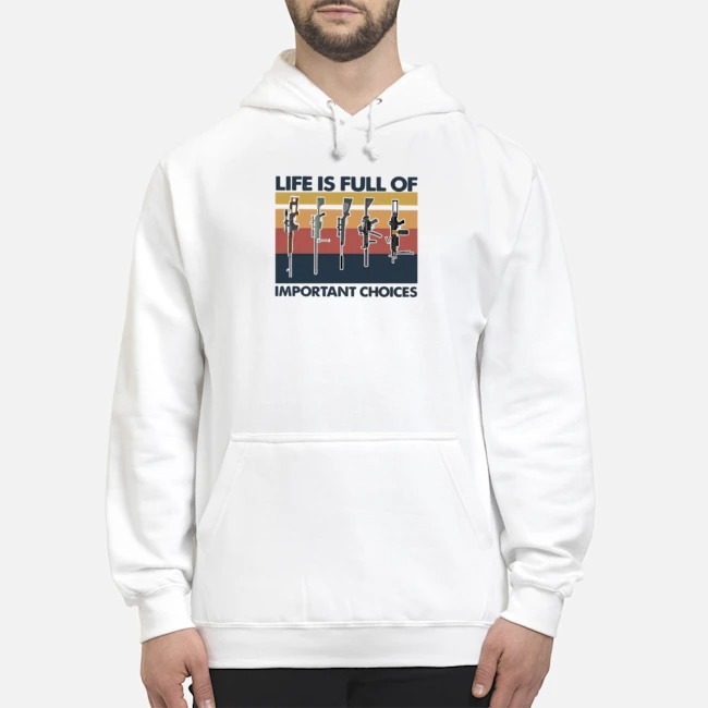 Guns Life Is Full Of Important Choices Vintage Shirt 8 Guns Life Is Full Of Important Choices Vintage Hoodie