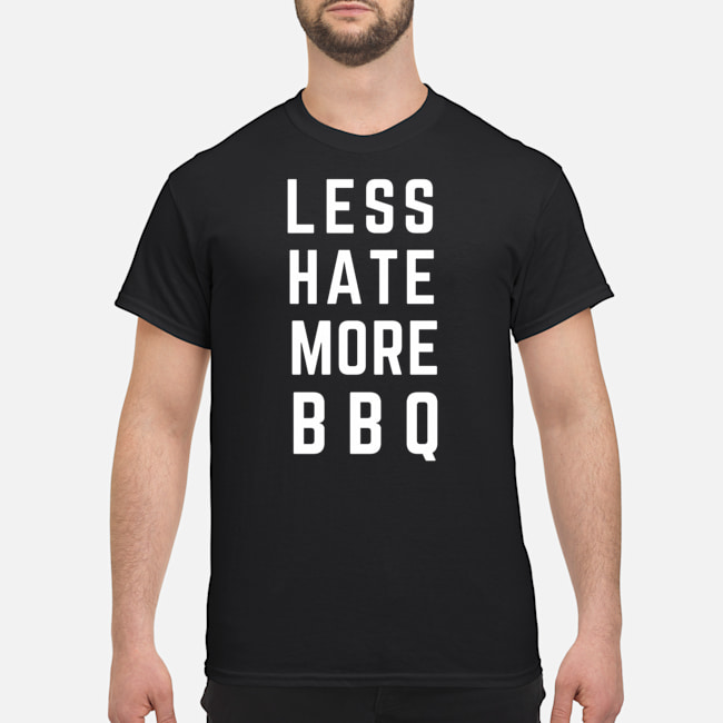 Less Hate More BBQ Shirt 1 Less Hate More BBQ Shirt
