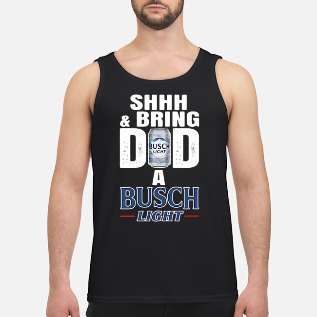 Shhh And Bring Dad A Busch Light Shirt 7 Shhh And Bring Dad A Busch Light Shirt