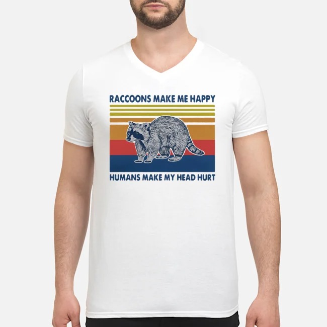 Raccoons Make Me Happy Humans Make My Head Hurt Vintage Shirt 5 Raccoons Make Me Happy Humans Make My Head Hurt Vintage Shirt
