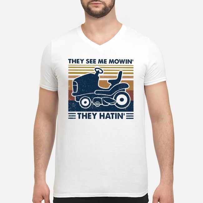 They See Me Mowin' They Hatin' Vintage Shirt 6 They See Me Mowin' They Hatin' Vintage Guy V-neck