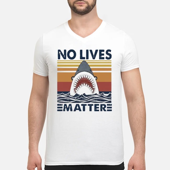 Shark No Lives Matter Vintage Shirt 5 Shark No Lives Matter Vintage Guy V-neck