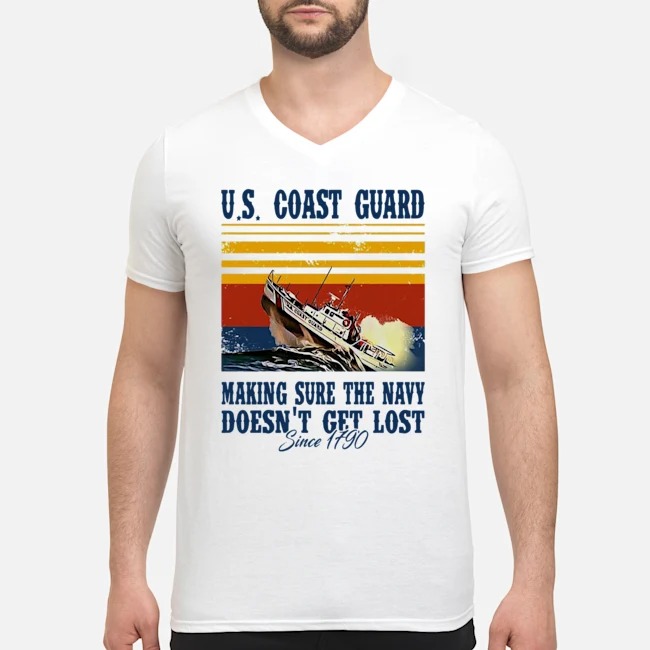 US Coast Guard Making Sure The Navy Doesn't Get Lost Since 1790 Vintage Shirt 5 US Coast Guard Making Sure The Navy Doesn't Get Lost Since 1790 Vintage Guy V-neck