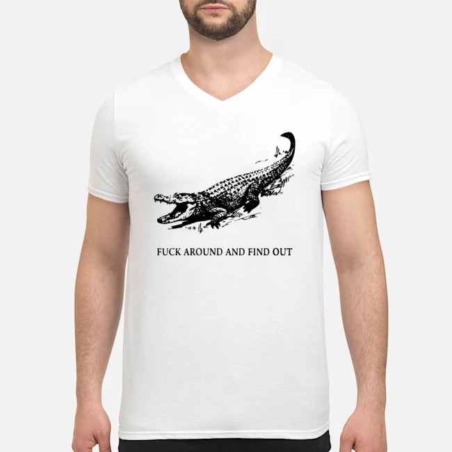 Fuck Around And Find Out Crocodile Shirt 5 Fuck Around And Find Out Crocodile Guy V-neck