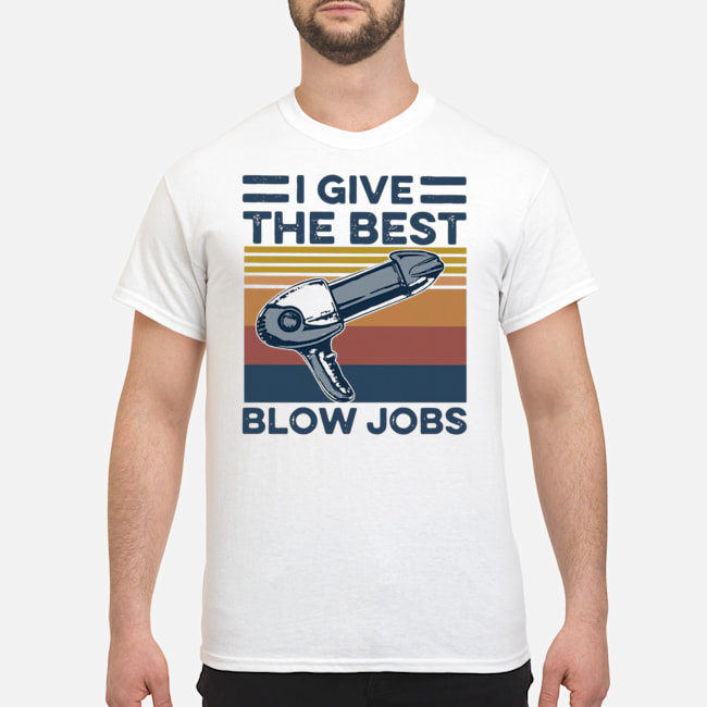 Hairdresser I Give The Best Blow Jobs Vintage Shirt 5 Hairdresser I Give The Best Blow Jobs Vintage Shirt