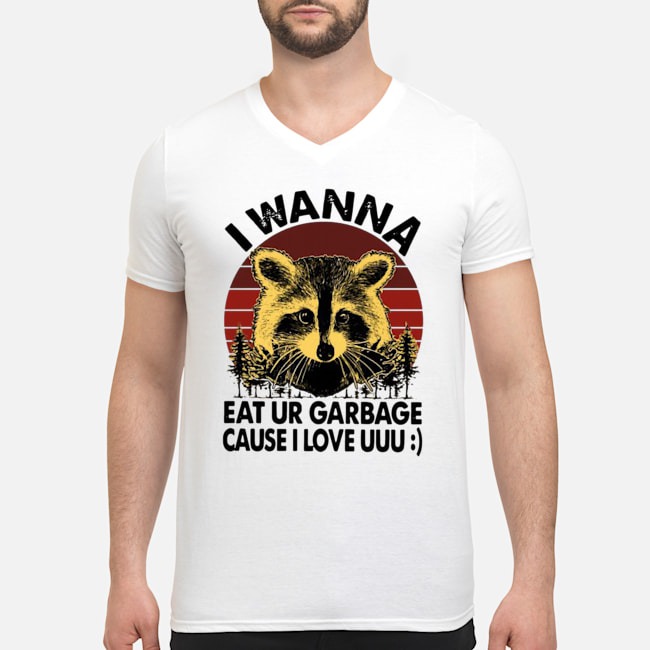 Racoon I Wanna Eat Ur Garbage Cause I Love Uuu Vintage Shirt 8 Racoon I Wanna Eat Ur Garbage Cause I Love Uuu Vintage Shirt