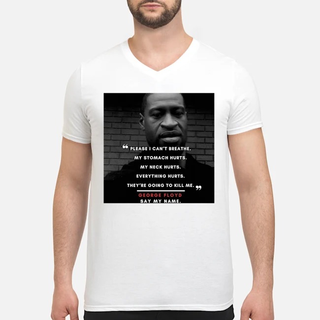 Please I Can't Breathe My Stomach Hurts GEORGE FLOYD Shirt 6 Please I Can't Breathe My Stomach Hurts GEORGE FLOYD Guy V-neck