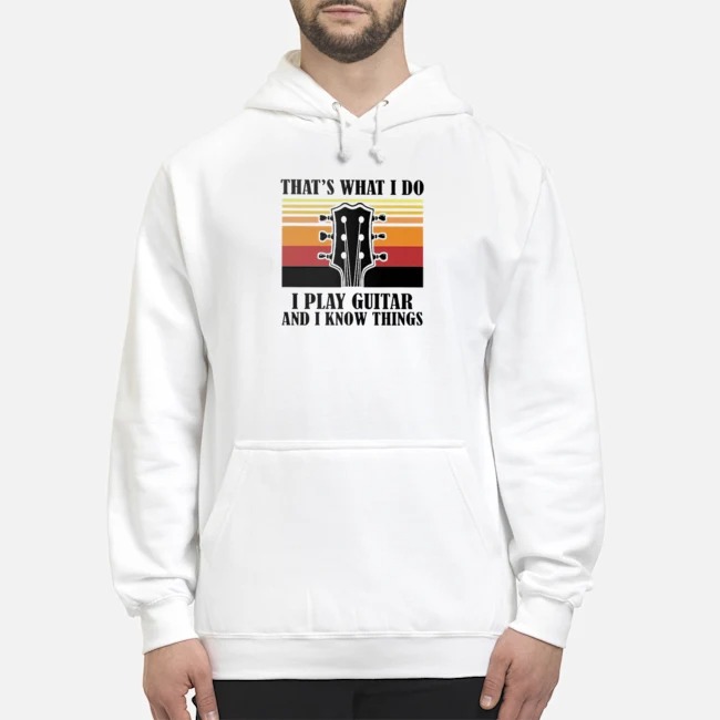 That's What I Do I Play Guitar And I Know Things Vintage Shirt 8 That's What I Do I Play Guitar And I Know Things Vintage Shirt
