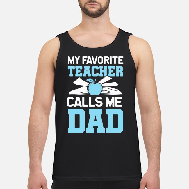My Favorite Teacher Calls Me Dad Apple Shirt 5 My Favorite Teacher Calls Me Dad Apple Guy Tank Top