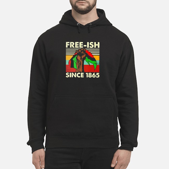Free-Ish Since 1865 Vintage Shirt 8 Free-Ish Since 1865 Vintage Hoodie