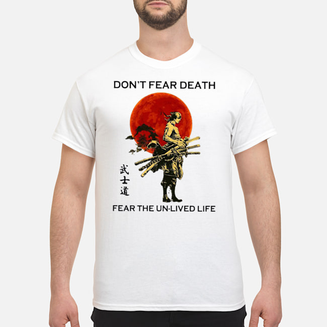 Samurai Moon Don't Fear Death Fear The Unlived Life Shirt 1 Samurai Moon Don't Fear Death Fear The Unlived Life Shirt