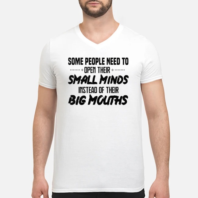 Some People Need To Open Their Small Minds Instead Of Their Big Mouths Shirt 8 Some People Need To Open Their Small Minds Instead Of Their Big Mouths Shirt