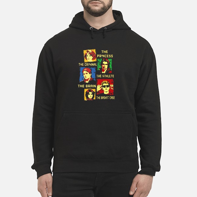 The Breakfast Club The Princess The Criminal The Athlete Shirt 7 The Breakfast Club The Princess The Criminal The Athlete Hoodie