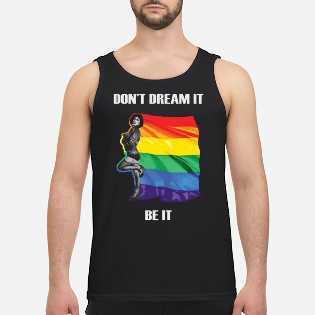 LGBT Don't Dream It Be It Shirt 6 LGBT Don't Dream It Be It Guy Tank Top