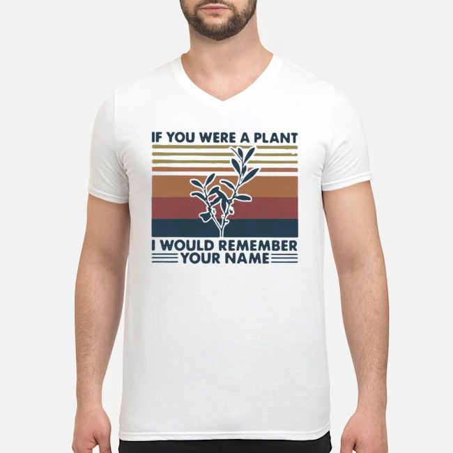 If You Were A Plant I Would Remember Your Name Vintage Shirt 5 If You Were A Plant I Would Remember Your Name Vintage Shirt