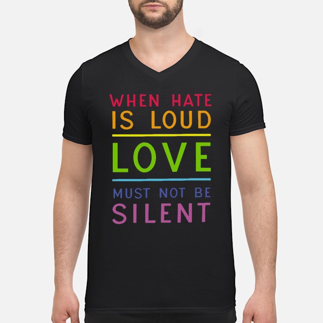 LGBT When Hate Is Loud Love Must Not Be Silent Shirt 7 LGBT When Hate Is Loud Love Must Not Be Silent Shirt