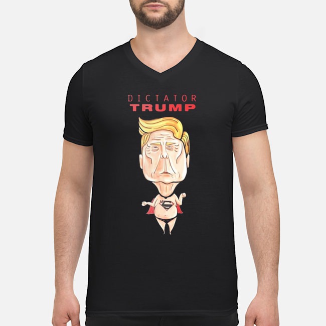 Donald Trump Dictator Trump Shirt 6 Donald Trump Dictator Trump Guy V-neck