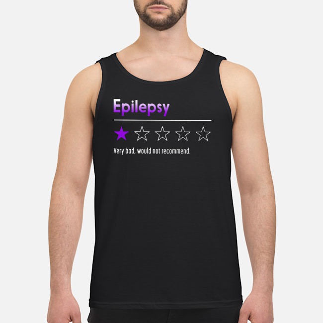 Epilepsy Very Bad Would Not Recommend Shirt 6 Epilepsy Very Bad Would Not Recommend Guy Tank Top