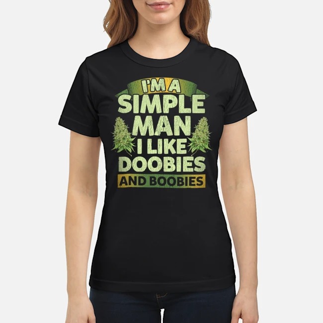 I'm A Simple Man I Like Doobies And Boobies Shirt 7 I'm A Simple Man I Like Doobies And Boobies Shirt