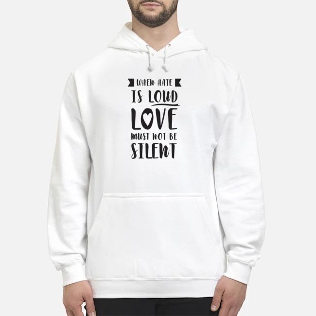 When Have Is Loud Love Must Not Be Silent Shirt 8 When Have Is Loud Love Must Not Be Silent Shirt