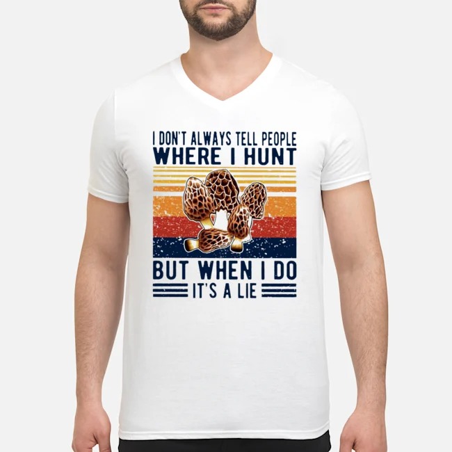 I Don't Always Tell People Where I Hunt But When I Do It's A Lie Vintage Shirt 5 I Don't Always Tell People Where I Hunt But When I Do It's A Lie Vintage Guy V-neck