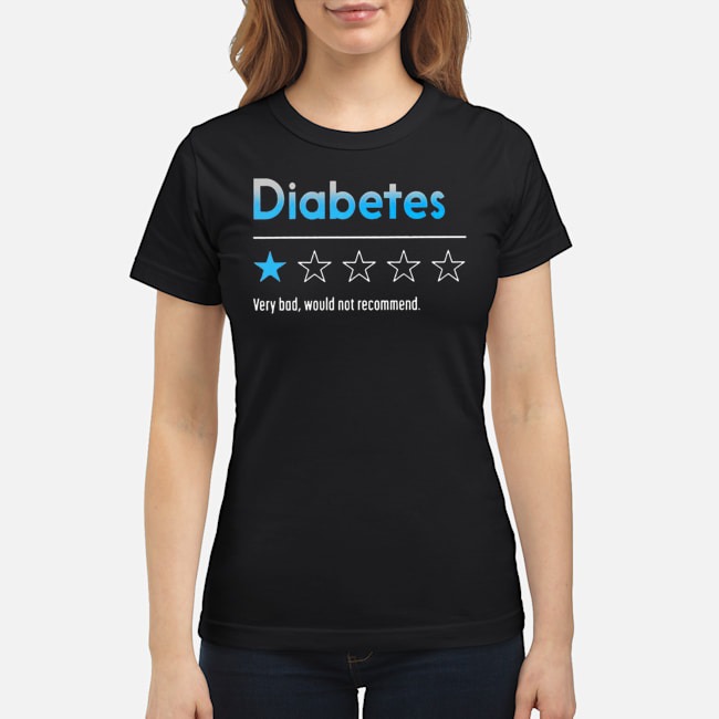 Diabetes Very Bad Would Not Recommend Shirt 7 Diabetes Very Bad Would Not Recommend Ladies Tee