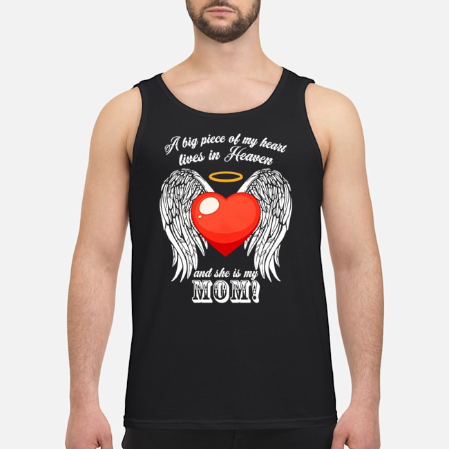 A Big Piece Of my heart lives In Heaven And She Is My Mom Shirt 6 A Big Piece Of my heart lives In Heaven And She Is My Mom Shirt
