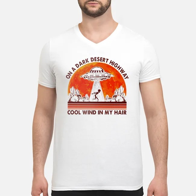 Alien On A Dark Desert Highway Cool Wind In My Hair Sunset Shirt 5 Alien On A Dark Desert Highway Cool Wind In My Hair Sunset Guy V-neck