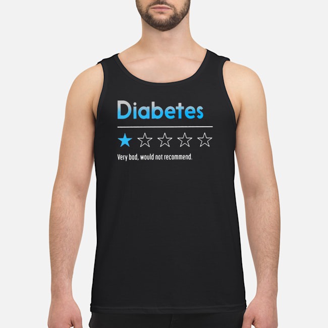 Diabetes Very Bad Would Not Recommend Shirt 5 Diabetes Very Bad Would Not Recommend Guy Tank Top
