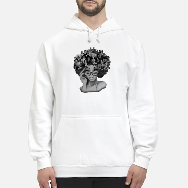 Afro Black Pride My Roots Shirt 8 Afro Black Pride My Roots Hoodie