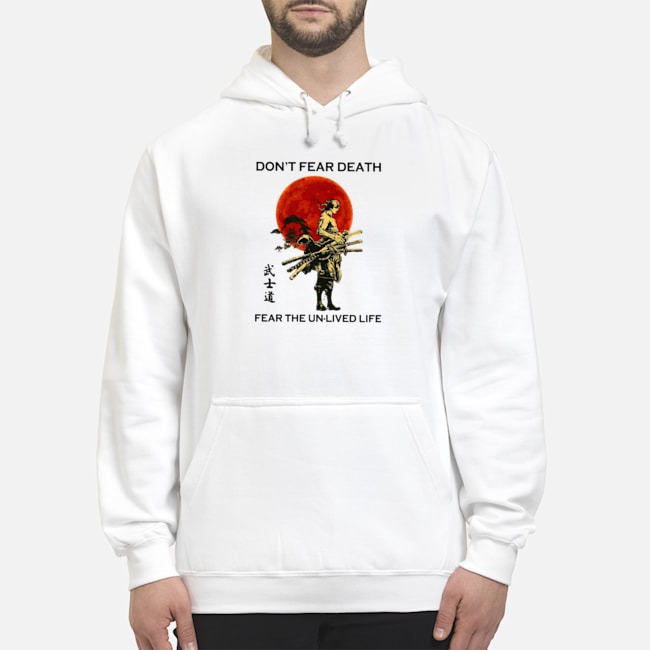 Samurai Moon Don't Fear Death Fear The Unlived Life Shirt 8 Samurai Moon Don't Fear Death Fear The Unlived Life Shirt