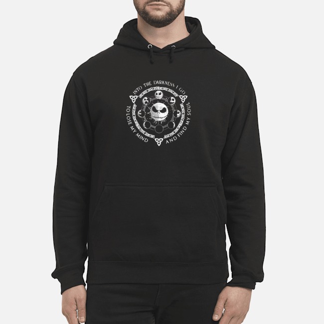 Jack Skeleton Into The Darkness I Go To Lose My Mind And Find My Soul Shirt 8 Jack Skeleton Into The Darkness I Go To Lose My Mind And Find My Soul Shirt