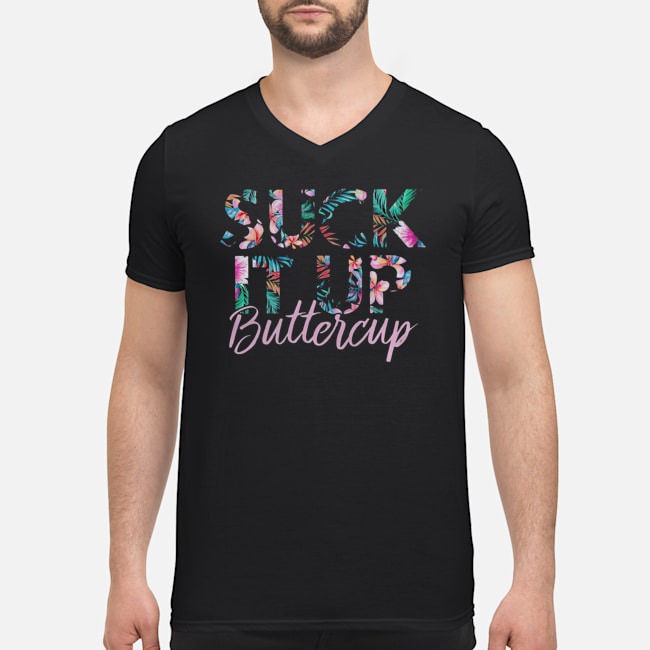 Floral Suck It Up Buttercup Shirt 8 Floral Suck It Up Buttercup Guy V-neck