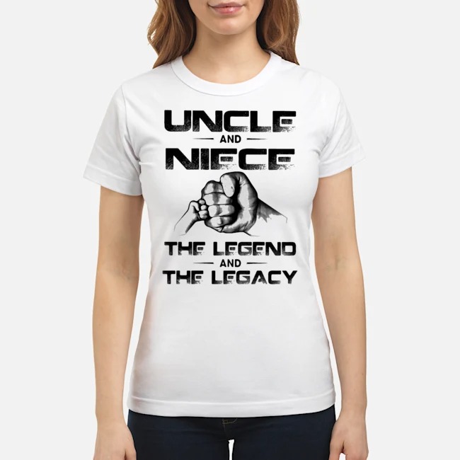 Uncle And Niece The Legend And The Legacy Shirt 8 Uncle And Niece The Legend And The Legacy Shirt