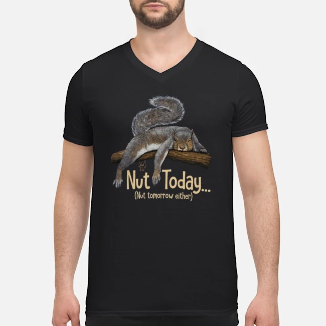 Squirrel Nut Today Nut Ttomorrow Either Shirt 6 Squirrel Nut Today Nut Ttomorrow Either Shirt